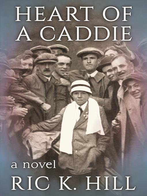 Title details for Heart of a Caddie by Ric K. Hill - Available